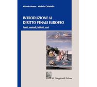 Introduzione al diritto penale europeo. Fonti, metodi, istituti, casi