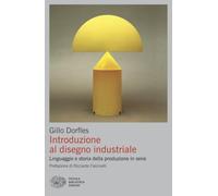Introduzione al disegno industriale. Linguaggio e storia della produzione in serie (Piccola biblioteca Einaudi. Big)