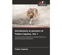 Introduzione al pensiero di Tubias Capaina, Vol. I: Una proposta di Enciclopedia per la storiografia africana con particolare attenzione al Mozambico