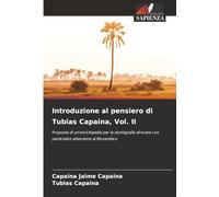Introduzione al pensiero di Tubias Capaina, Vol. II: Proposta di un'enciclopedia per la storiografia africana con particolare attenzione al Mozambico