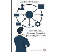 Introduzione al Pensiero Sistemico per le Organizzazioni (Business systems Book Series)