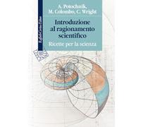 Introduzione al ragionamento scientifico. Ricette per la scienza (Manuali)