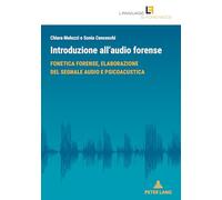 Introduzione all’audio forense: Fonetica forense, elaborazione del segnale audio e psicoacustica: 1 (Language and Forensics)