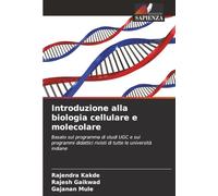 Introduzione alla biologia cellulare e molecolare: Basato sul programma di studi UGC e sui programmi didattici rivisti di tutte le università indiane