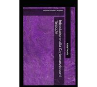 Introduzione alla Cartomanzia con i Tarocchi: versione corretta e ampliata (Divinazione)