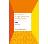 Introduzione alla progettazione socioeducativa. Principi, strumenti e metodi (Studi superiori)