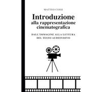 Introduzione alla rappresentazione cinematografica: dalla lettura dell'immagine al testo audiovisivo