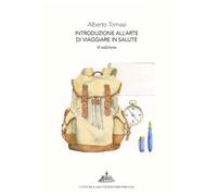Introduzione all'arte di viaggiare in salute. 101 perché ai quali saper rispondere (prima di partire)