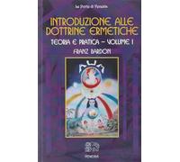 Introduzione alle dottrine ermetiche. Teoria e pratica (Vol. 1) (Le porte di Venexia)