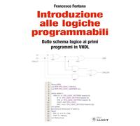 Introduzione alle logiche programmabili. Dallo schema logico ai primi programmi in VHDL