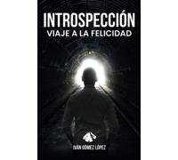 INTROSPECCIÓN: Viaje a la Felicidad