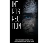 Introspection: Guided Mindfulness, Self-Reflection, Emotional Regulation, Manifestation & Gratitude Journal