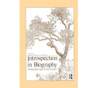 Introspection in Biography: The Biographer's Quest for Self-awareness