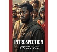 INTROSPECTION: Through Characters of the Bible (Series Self-awareness and spiritual growth through biblical study)