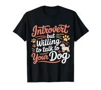 Introvert But Willing To Talk To Your Dog Pet Lover |- Camiseta