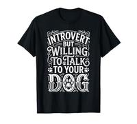 Introvert But Willing To Talk To Your Dog Pet Lover - Camiseta