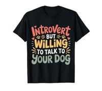 Introvert But Willing To Talk To Your Dog Pet Lover |- Camiseta