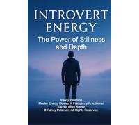 Introvert Energy: The Spiritual Power of Stillness, Sensitivity, and Inner Depth