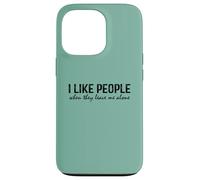 Introvert Funny Quote I Like People When They Leave me Alone Carcasa para iPhone 13 Pro