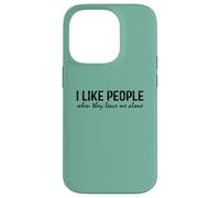 Introvert Funny Quote I Like People When They Leave me Alone Carcasa para iPhone 14 Pro
