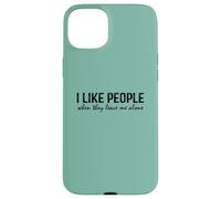 Introvert Funny Quote I Like People When They Leave me Alone Carcasa para iPhone 15 Plus