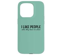 Introvert Funny Quote I Like People When They Leave me Alone Carcasa para iPhone 15 Pro