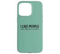 Introvert Funny Quote I Like People When They Leave me Alone Carcasa para iPhone 15 Pro MAX