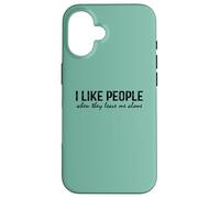 Introvert Funny Quote I Like People When They Leave me Alone Carcasa para iPhone 16