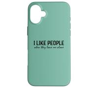 Introvert Funny Quote I Like People When They Leave me Alone Carcasa para iPhone 16 Plus
