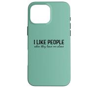 Introvert Funny Quote I Like People When They Leave me Alone Carcasa para iPhone 16 Pro MAX