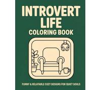 Introvert Life Coloring Book: Funny & Relatable Cozy Designs for Quiet Souls, Stress Relief & Relaxation