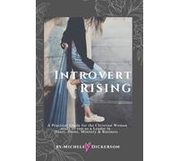 Introvert Rising : A Guidebook for Christian Women ready to COURAGEOUSLY RISE as a Leader in Heart, Home, Ministry & Business
