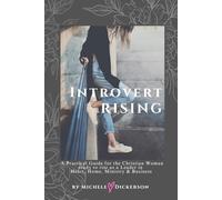 Introvert Rising : A Guidebook for Christian Women ready to COURAGEOUSLY RISE as a Leader in Heart, Home, Ministry & Business