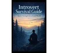 Introvert Survival Guide: Quiet Strength for a Loud World