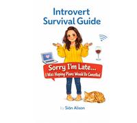 Introvert Survival Guide: 'Sorry I'm Late, I Was Hoping Plans Would be Cancelled'