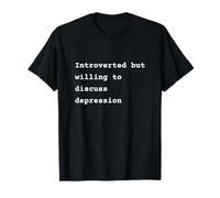 Introverted but willing to discuss depression Phrase Camiseta