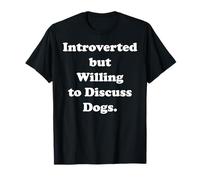 Introverted But Willing To Discuss Dogs Funny Saying Camiseta