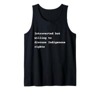 Introverted but willing to discuss Indigenous rights Phrase Camiseta sin Mangas