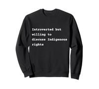 Introverted but willing to discuss Indigenous rights Phrase Sudadera