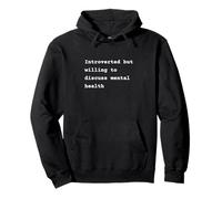 Introverted but willing to discuss mental health Phrase Sudadera con Capucha