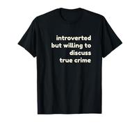 Introverted But Willing to Discuss True Crime Introverts Camiseta