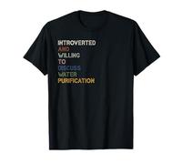 Introverted But Willing To Discuss Water Purification Camiseta