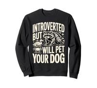 Introvertido Pero acariciará a tu Perro Divertido Mapache Sudadera