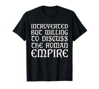 Introvertido Pero dispuesto a discutir el diseño del Imperio Romano Camiseta