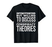 Introvertido Pero dispuesto a discutir teorías de conspiración Divertido Camiseta