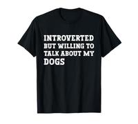 Introvertido Pero dispuesto a Hablar de mis Perros Puppy Camiseta