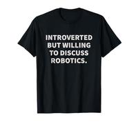 Introvertido Pero dispuesto a Hablar de robótica Camiseta