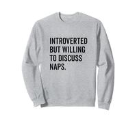 Introvertido pero dispuesto a hablar de siestas divertidas Sudadera