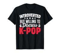 Introvertido Pero dispuesto a Hablar sobre música K-Pop Divertido KPOP Camiseta