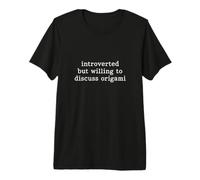 Introvertido Pero dispuesto a Hablar sobre Origami Camiseta Premium